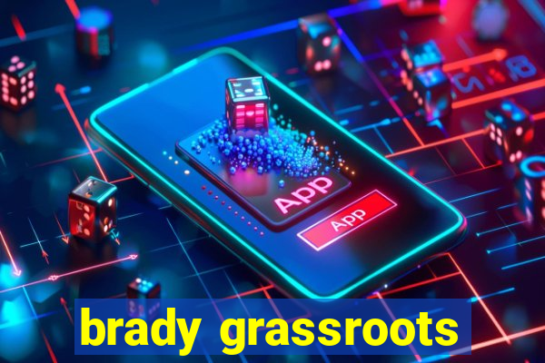 brady grassroots